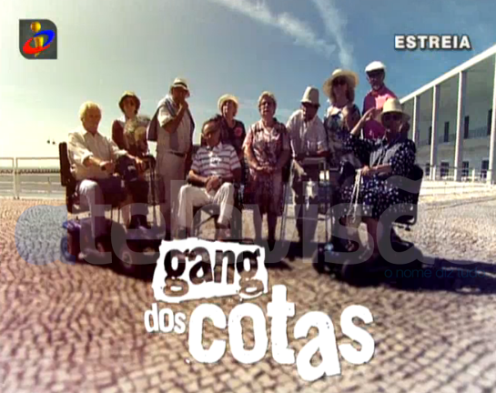 Gang Dos Cotas «Gang Dos Cotas» Regressa À Antena Da Tvi